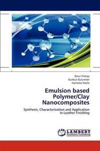 Emulsion based Polymer/Clay Nanocomposites