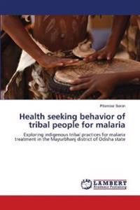 Health seeking behavior of tribal people for malaria