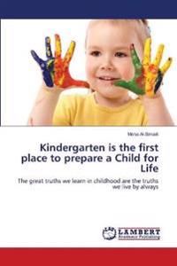 Kindergarten is the first place to prepare a Child for Life