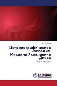 Istoriograficheskoe Nasledie Mikhaila Yakovlevicha Dieva