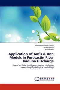 Application of Anfis & Ann Models in Forecastin River Kaduna Discharge
