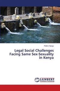 Legal Social Challenges Facing Same Sex-Sexuality in Kenya