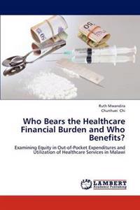 Who Bears the Healthcare Financial Burden and Who Benefits?