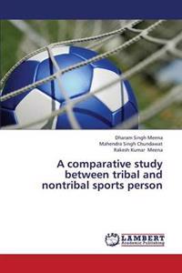 A Comparative Study Between Tribal and Nontribal Sports Person