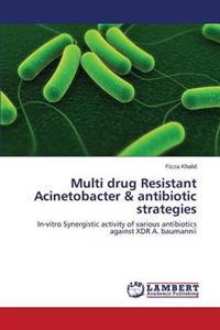 Multi drug Resistant Acinetobacter & antibiotic strategies