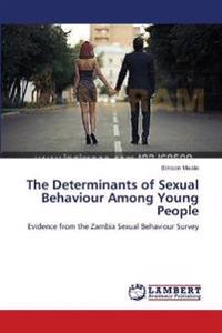 The Determinants of Sexual Behaviour Among Young People