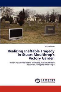 Realizing Ineffable Tragedy in Stuart Moulthrop's Victory Garden