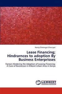 Lease Financing; Hindrarnces to Adoption by Business Enterprisses