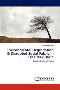 Environmental Degradation & Disrupted Social Fabric in Tar Creek Basin