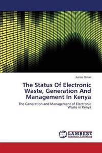 The Status of Electronic Waste, Generation and Management in Kenya