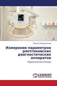 Izmerenie Parametrov Rentgenovskikh Diagnosticheskikh Apparatov