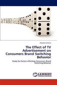 The Effect of TV Advertisement on Consumers Brand Switching Behavior