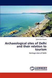 Archaeological Sites of Delhi and Their Relation to Tourism