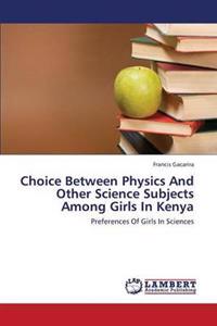 Choice Between Physics And Other Science Subjects Among Girls In Kenya