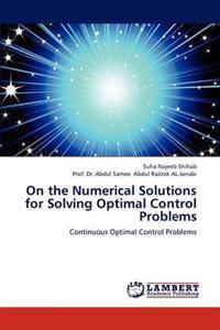 On the Numerical Solutions for Solving Optimal Control Problems