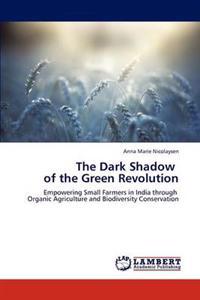 The Dark Shadow of the Green Revolution