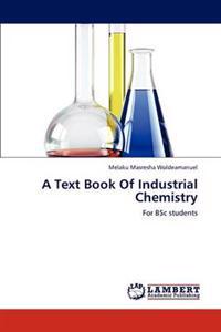 A Text Book Of Industrial Chemistry