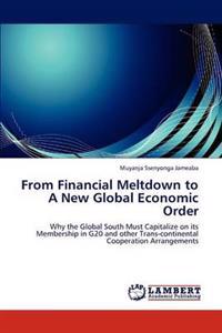 From Financial Meltdown to a New Global Economic Order