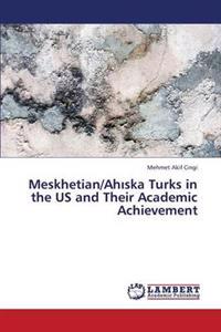 Meskhetian/Ah Ska Turks in the Us and Their Academic Achievement