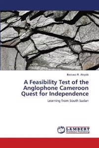 A Feasibility Test of the Anglophone Cameroon Quest for Independence
