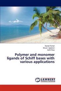 Polymer and monomer ligands of Schiff bases with various applications