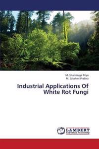Industrial Applications of White Rot Fungi