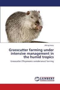 Grasscutter farming under intensive management in the humid tropics