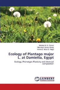 Ecology of Plantago major L. at Damietta, Egypt