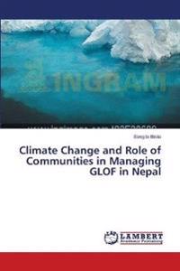 Climate Change and Role of Communities in Managing GLOF in Nepal