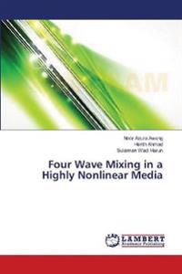 Four Wave Mixing in a Highly Nonlinear Media