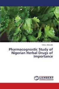 Pharmacognostic Study of Nigerian Herbal Drugs of Importance
