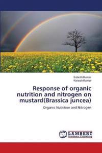 Response of organic nutrition and nitrogen on mustard(Brassica juncea)