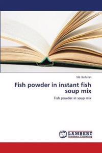 Fish powder in instant fish soup mix