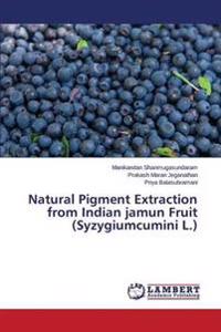 Natural Pigment Extraction from Indian jamun Fruit (Syzygiumcumini L.)