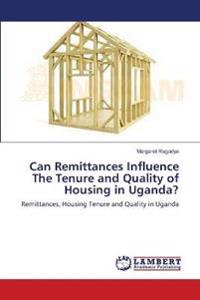 Can Remittances Influence The Tenure and Quality of Housing in Uganda?