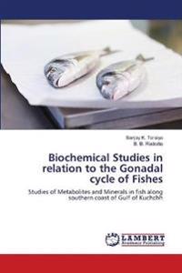 Biochemical Studies in relation to the Gonadal cycle of Fishes