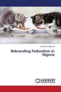 Rebranding Federalism in Nigeria
