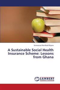 A Sustainable Social Health Insurance Scheme