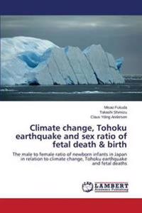 Climate change, Tohoku earthquake and sex ratio of fetal death & birth