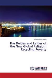 The Deities and Laities of the New Global Religion