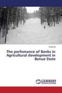 The perfomance of Banks in Agricultural development in Benue State