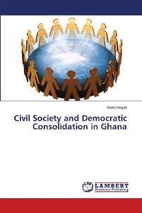 Civil Society and Democratic Consolidation in Ghana