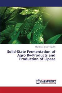 Solid-State Fermentation of Agro By-Products and Production of Lipase