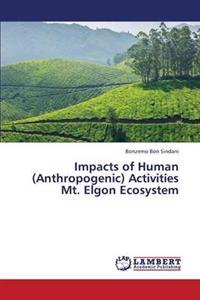 Impacts of Human (Anthropogenic) Activities Mt. Elgon Ecosystem