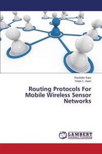 Routing Protocols For Mobile Wireless Sensor Networks
