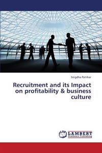 Recruitment and its Impact on profitability & business culture