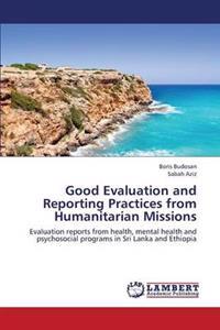 Good Evaluation and Reporting Practices from Humanitarian Missions