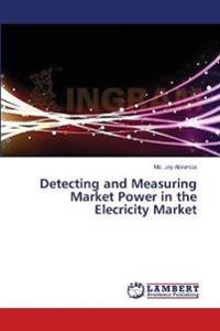 Detecting and Measuring Market Power in the Elecricity Market