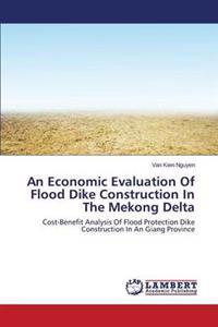 An Economic Evaluation of Flood Dike Construction in the Mekong Delta