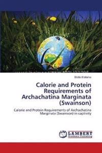 Calorie and Protein Requirements of Archachatina Marginata (Swainson)